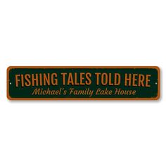 a sign that says fishing tales told here michael's family lake house on it