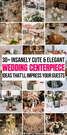 wedding centerpieces with the words 30 + insanely cute & elegant wedding centerpiece ideas that'll impress your guests