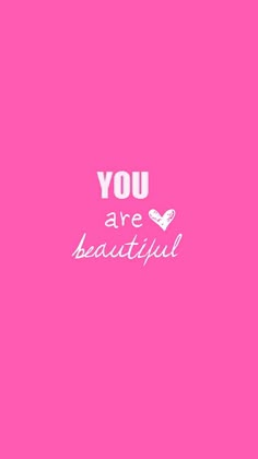 a pink background with the words you are beautiful