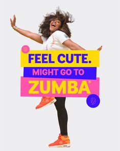 a woman jumping in the air holding a sign that says feel cute, might go to zumba