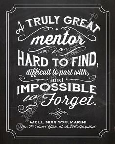 a chalkboard sign with the words truly great mentor, hard to find, difficult to put