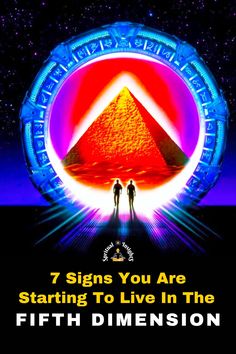 two people standing in front of a pyramid with the words 7 signs you are starting to live in the fifth dimension