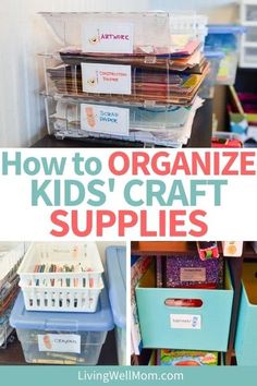 organized kids'craft supplies in plastic bins with text overlay that reads how to organize kids'craft supplies