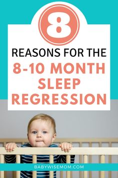 a baby in a crib with the words reason for the 8 - 10 month sleep reg