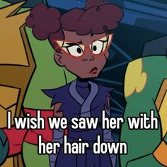 an image of a cartoon character saying i wish we saw her with her hair down