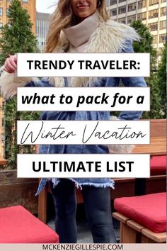 a woman standing in front of a bench with the words trend traveler what to pack for a winter vacation ultimate list