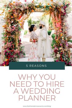 a bride and groom standing under an arch with the words 5 reasons why you need to hire a wedding planner