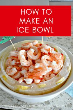 a bowl filled with shrimp on top of a counter next to an umbrella and the title how to make an ice bowl