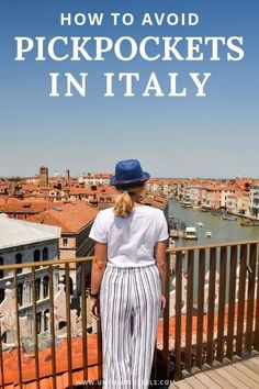 a woman standing on top of a balcony with the words how to avoid pickpockes in italy