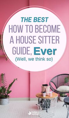 the best how to become a house sitter guide ever well, we think so