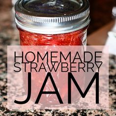 homemade strawberry jam in a mason jar with text overlay that reads, homemade strawberry jam