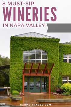 a green building with the words 8 must - sip wineries in napa valley