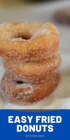 three donuts stacked on top of each other with the words easy fried doughnuts