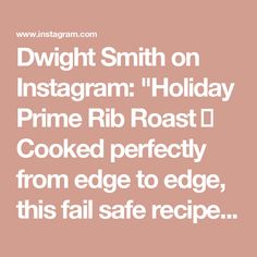 the text reads, dwight smith on instagramm holiday prime rib roast cooked perfectly from edge to edge, this fall safe recipe