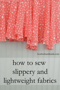 how to sew slipper and light weight fabrics with the text overlay that says how to sew slipper and light weight fabrics