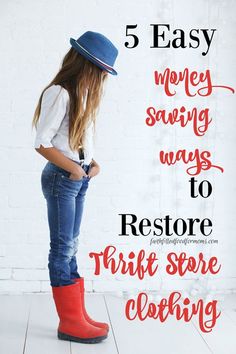 a woman in jeans and boots with the words 5 easy money saving ways to restore thrift store clothing