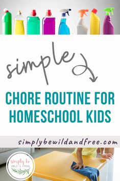 a table with cleaning products on it and the words simple chores routine for homeschool kids