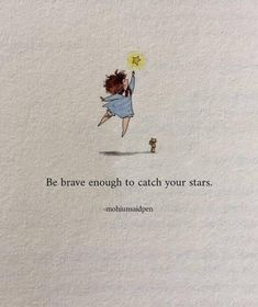 an illustration of a woman flying through the air with a star above her head and text that reads, be brave enough to catch your stars