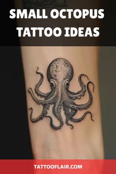 an octopus tattoo on the foot with text overlay that reads small octopus tattoo ideas