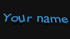 the word your name in 3d letters on a black background