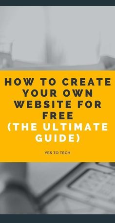 the ultimate guide to create your own website for free