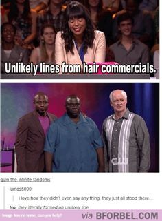 two people standing next to each other in front of a microphone with the caption'unikely lines from hair commercials '