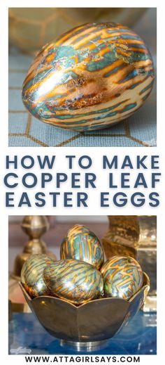 how to make copper leaf easter eggs with text overlay that reads, how to make copper leaf easter eggs