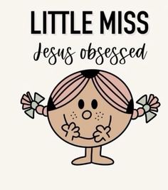 a cartoon girl with her hands on her face and the words little miss jesus dressed