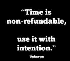 the quote time is non - refundable, use it with intention unknown by unknown