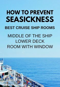 a cruise ship with the words how to prevent seasickness best cruise ship rooms middle of the ship lower deck room with window