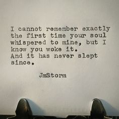 an old typewriter with the words i cannot't remember exactly the first time your soul