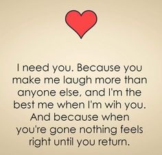 a red heart with the words i need you because you make me laugh more than anyone else, and i'm the best me when i'm win