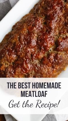 the best homemade meatloaf get the recipe