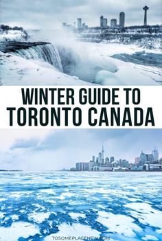 winter guide to toronto, canada with the city in the background and an image of niagara falls