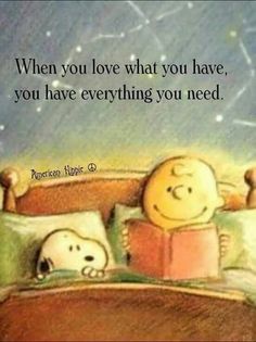 an image of a cartoon character with a quote on it that says, when you love what you have, you have everything you need