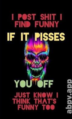 a poster with the words if it pisses you off, i think that's funny