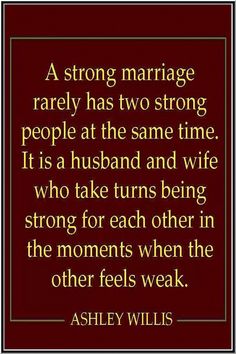 a quote that reads, a strong marriage rarely has two strong people at the same time