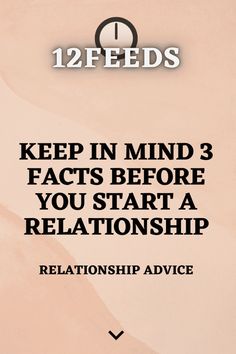 a poster with the words, keep in mind 3 fact's before you start a relationship