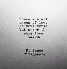 a quote from f scott fitzgerald on typewriters in black and white with the words, there are all types of love in this world but never the same love