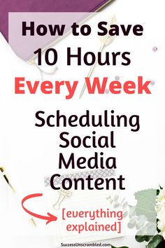 the words how to save 10 hours every week, including social media content and everything else