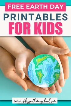 two hands holding a paper earth with the text free earth day printables for kids