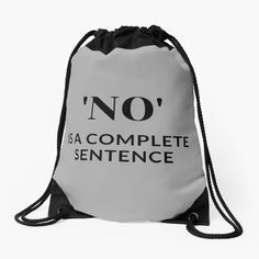 a drawsack bag with the words no is a complete sentence printed on it in black and white