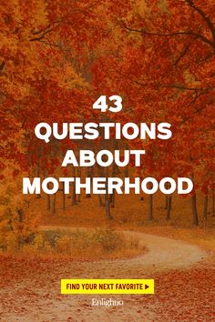 43 Questions About Motherhood