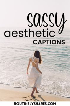 a woman walking on the beach with text overlay saying sassy aesthetic captions