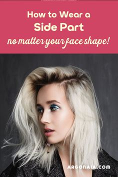 face shape side part Where To Part Your Hair, Middle Part, The Choice