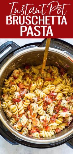 the pasta dish is being cooked in an instant pot with text overlay that reads instant pot bruschetta pasta