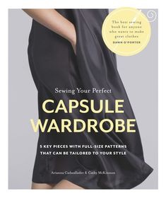 Acapsule wardrobe is timeless, stylish, and effortlessly chic. Composed of go-topieces that can be dressed up or down, it is the perfect antidote to theoverstuffed closets and ill-fitting cheap outfits from the world of "fastfashion." Inthis practical but inspiring book, seamstress Arianna Cadwallader and designerCathy McKinnon present sewing patterns and instructions for the five key piecesof clothing that will form the basis of your own capsule wardrobe: - Agreat shift dress- Well-fittingtrous Cheap Outfits, Perfect Capsule Wardrobe, Stylish Skirts, Sewing Book, Perfect Wardrobe, Cheap Clothes, Size Pattern, Fashion Books, Free Sewing