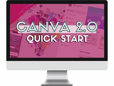 a computer screen with the words canva 2 0 quick start on it's display