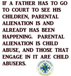 a sign that says, if a father has to go to court to see his children, parental alienation is and already has been happening