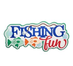 a sticker that says fishing fun with fish and bubbles on the bottom of it